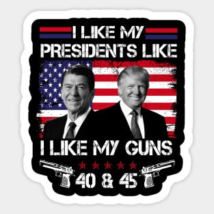 I Like My Presidents like I Like My Guns 40 45, Trump 2024 Sticker
